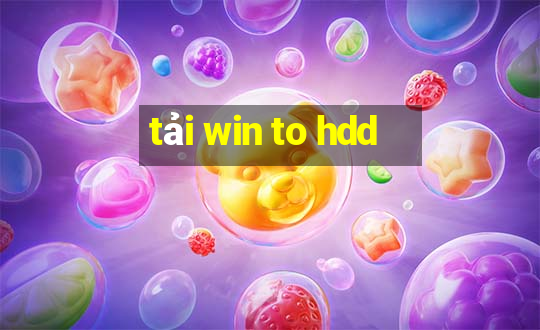 tải win to hdd