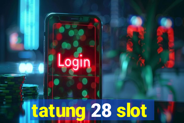 tatung 28 slot