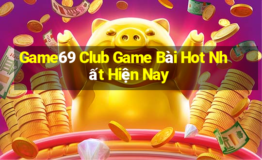 Game69 Club Game Bài Hot Nhất Hiện Nay