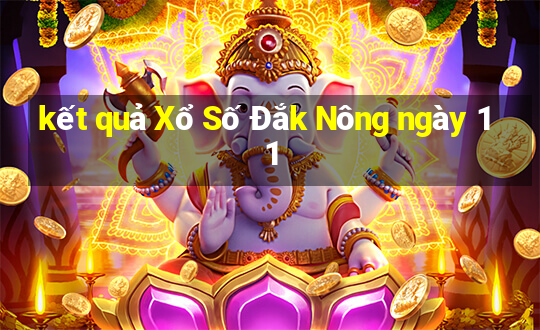 kết quả Xổ Số Đắk Nông ngày 11