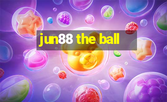 jun88 the ball