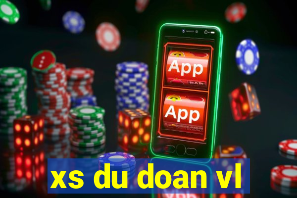 xs du doan vl