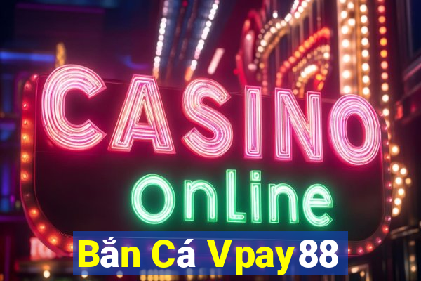 Bắn Cá Vpay88