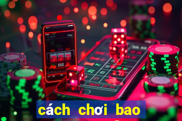 cách chơi bao max 3d pro