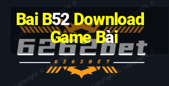 Bai B52 Download Game Bài