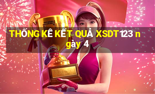 THỐNG KÊ KẾT QUẢ XSDT123 ngày 4