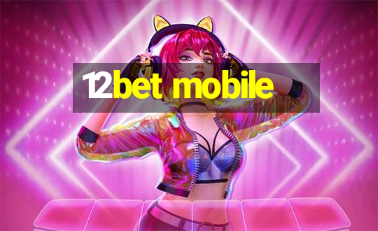 12bet mobile