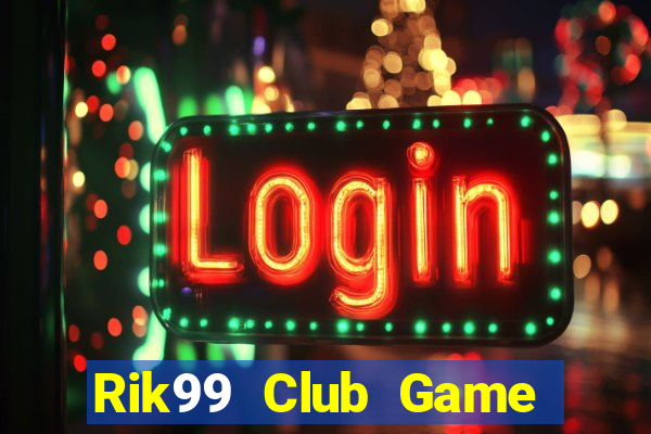 Rik99 Club Game Bài Online