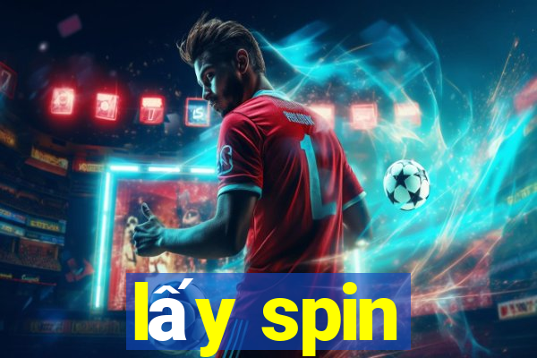 lấy spin