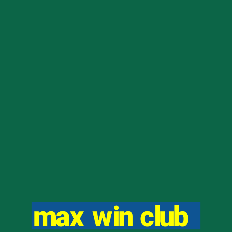 max win club