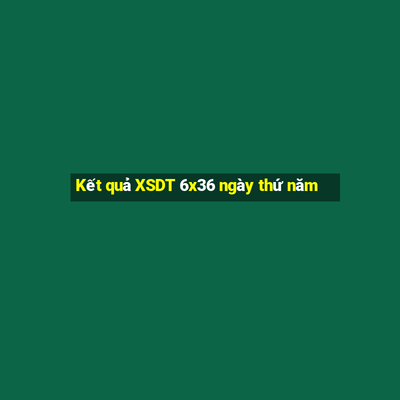 Kết quả XSDT 6x36 ngày thứ năm