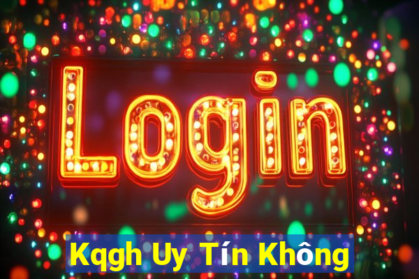 Kqgh Uy Tín Không