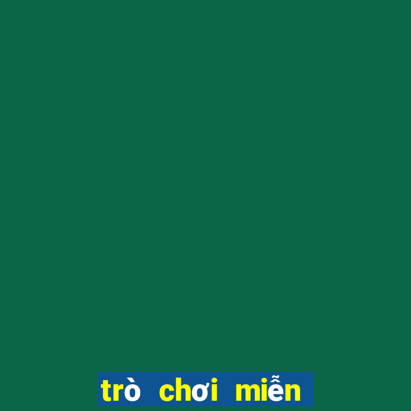 trò chơi miễn phí hoàn toàn