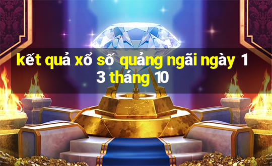 kết quả xổ số quảng ngãi ngày 13 tháng 10