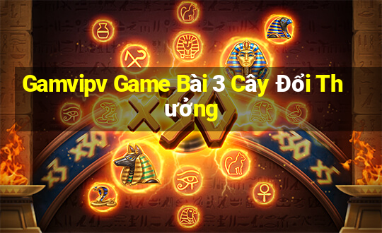 Gamvipv Game Bài 3 Cây Đổi Thưởng