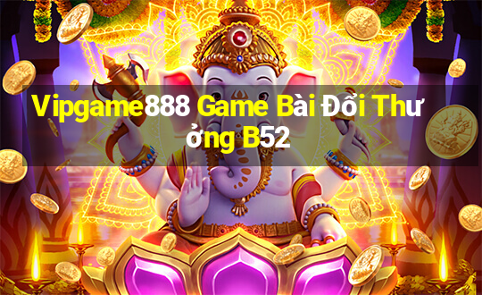 Vipgame888 Game Bài Đổi Thưởng B52