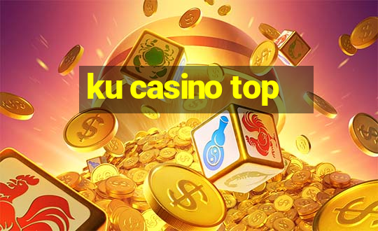 ku casino top