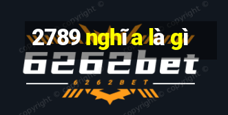 2789 nghĩa là gì