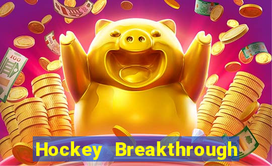 Hockey Breakthrough Thử nghiệm