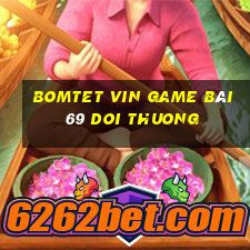 Bomtet Vin Game Bài 69 Doi Thuong