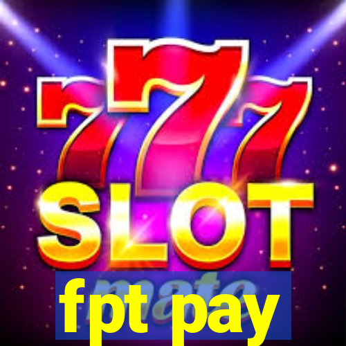 fpt pay