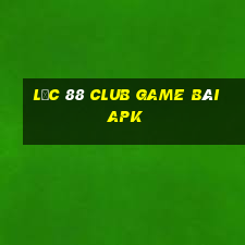 Lộc 88 Club Game Bài Apk