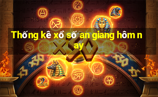 Thống kê xổ số an giang hôm nay