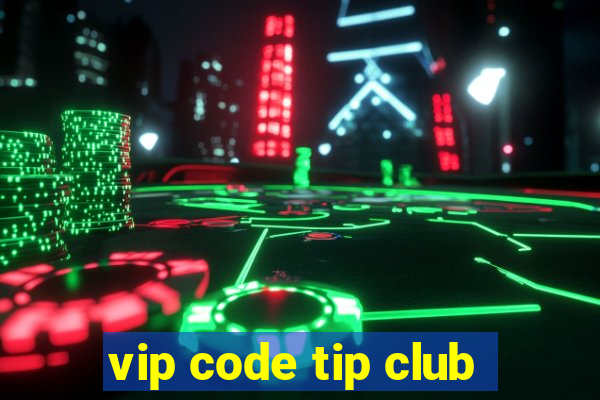 vip code tip club