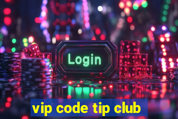 vip code tip club