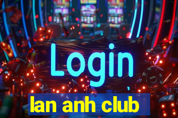 lan anh club