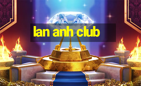 lan anh club