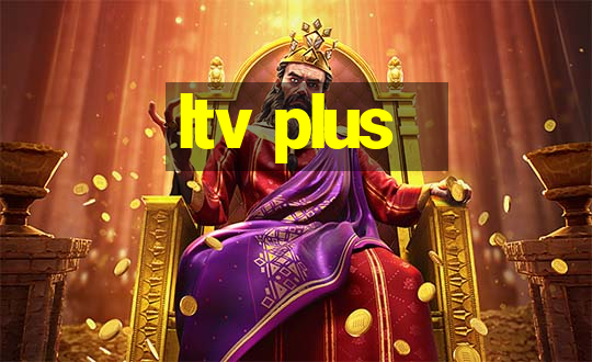 ltv plus