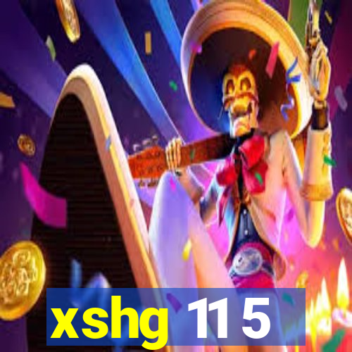 xshg 11 5