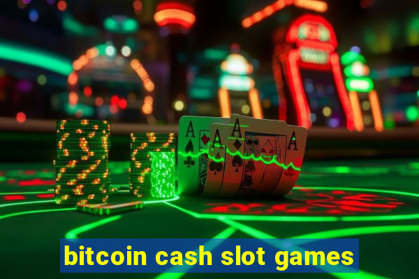 bitcoin cash slot games