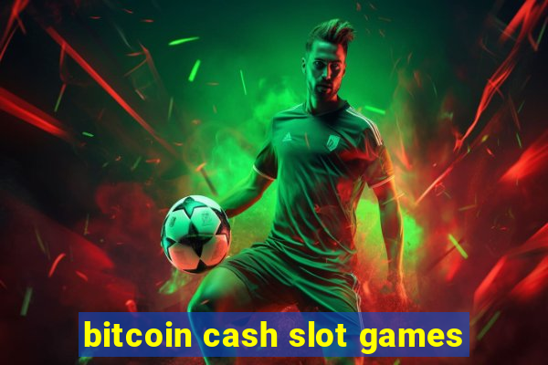 bitcoin cash slot games