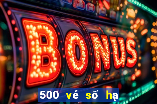 500 vé số hạ cánh vào cổng