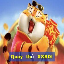 Quay thử XSBDI ngày 12