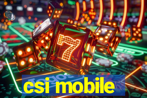 csi mobile