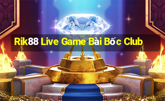 Rik88 Live Game Bài Bốc Club