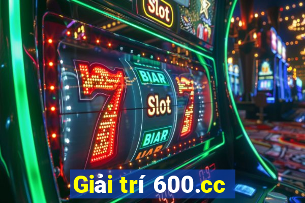 Giải trí 600.cc