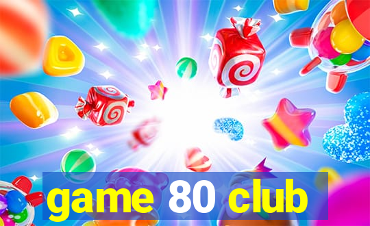 game 80 club