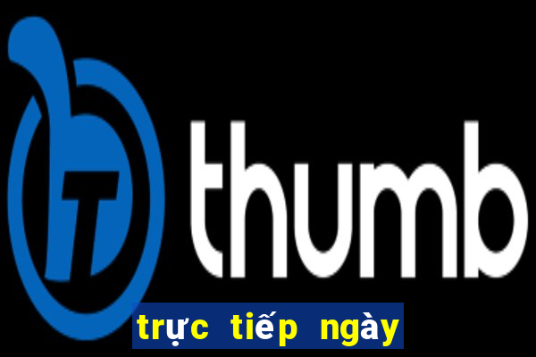 trực tiếp ngày hôm qua