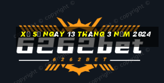 xổ số ngày 13 tháng 3 năm 2024