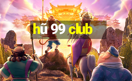 hũ 99 club