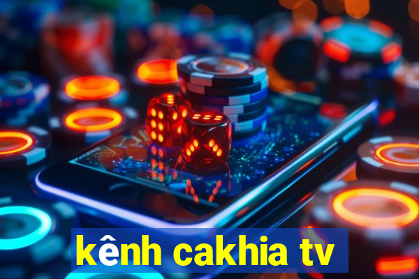 kênh cakhia tv