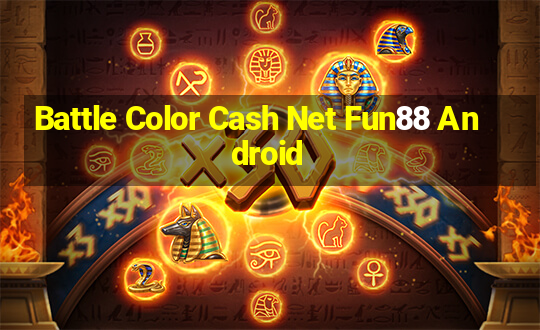 Battle Color Cash Net Fun88 Android