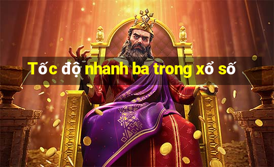 Tốc độ nhanh ba trong xổ số