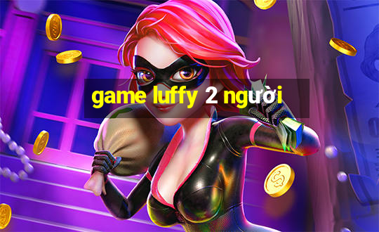 game luffy 2 người