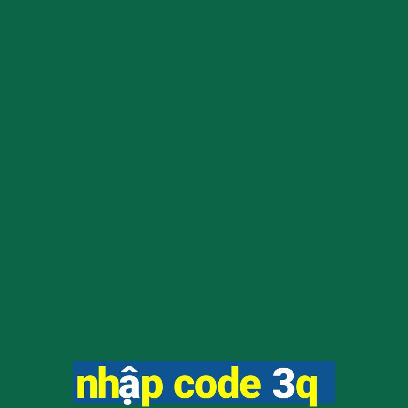 nhập code 3q