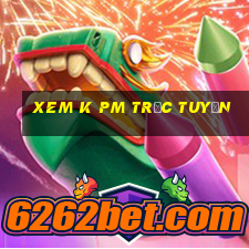 xem k pm trực tuyến